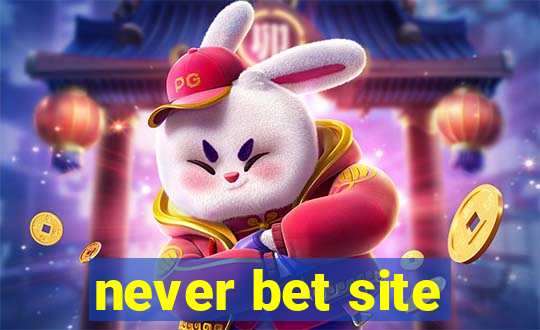 never bet site